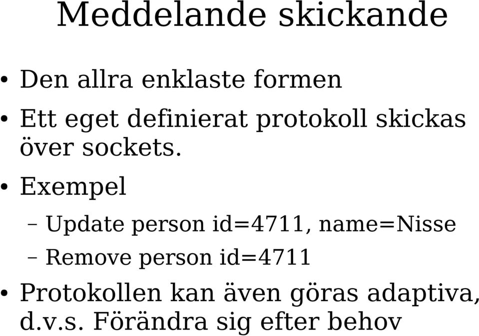Exempel Update person id=4711, name=nisse Remove person