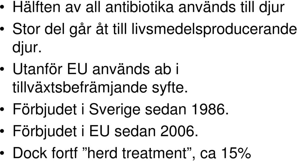 Utanför EU används ab i tillväxtsbefrämjande syfte.