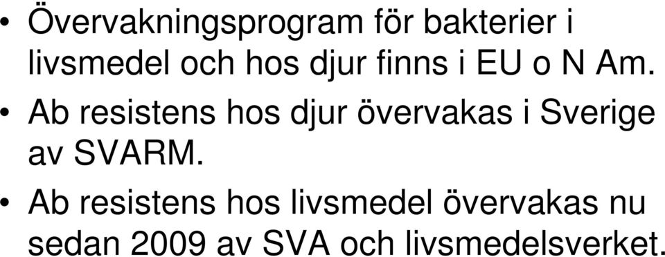 Ab resistens hos djur övervakas i Sverige av SVARM.