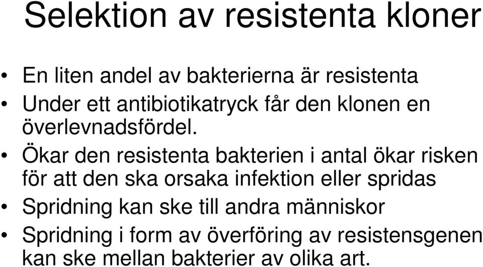 Ökar den resistenta bakterien i antal ökar risken för att den ska orsaka infektion eller