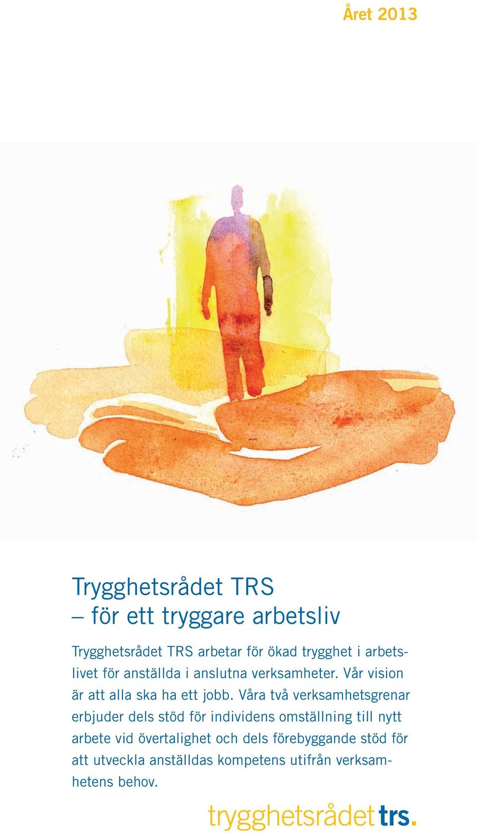 Vår vision är att alla ska ha ett jobb.