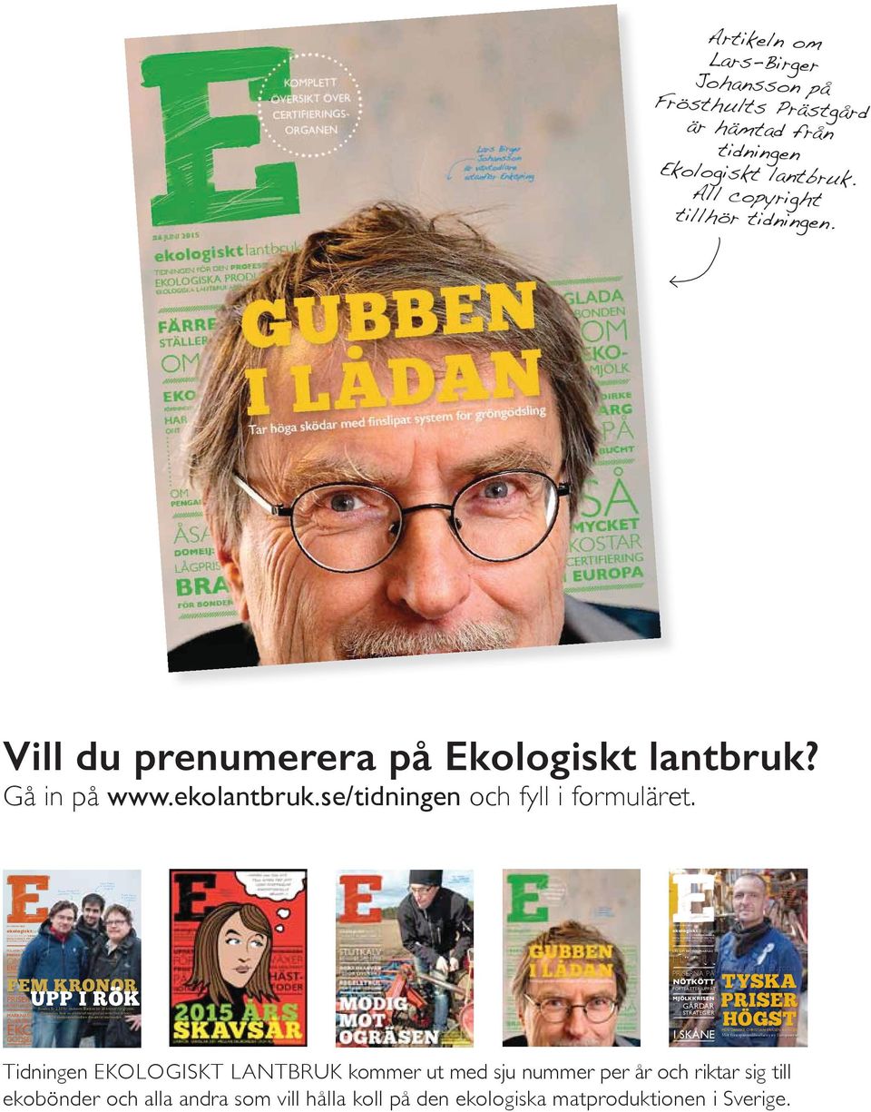 Roland Höckert är växtodlare i Järpås David Radivoj är växtodlare i Vårgårda Christian Eriksen är växtodlare på Själland och en av bönderna i nya serien Ekoodlare i Europa!