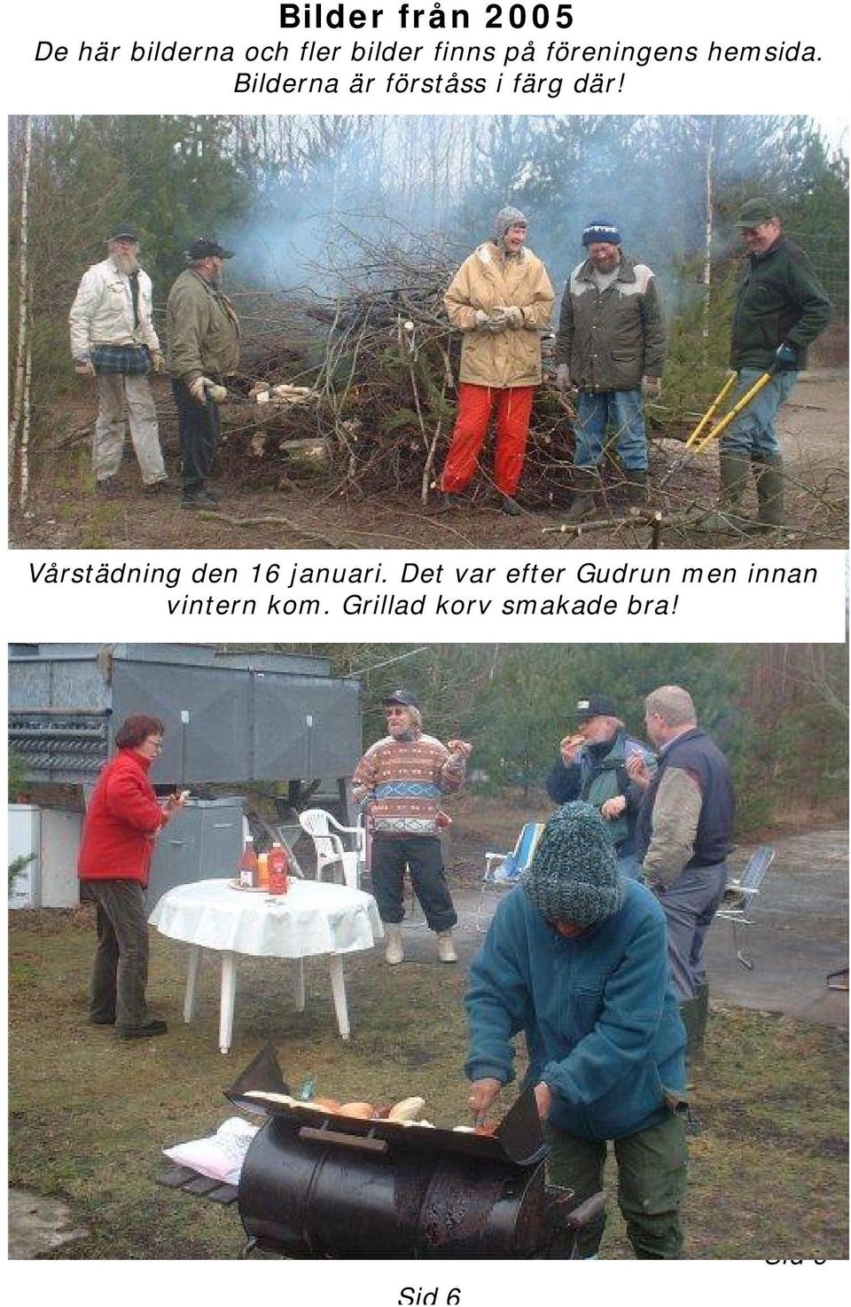 Vårstädning den 16 januari.