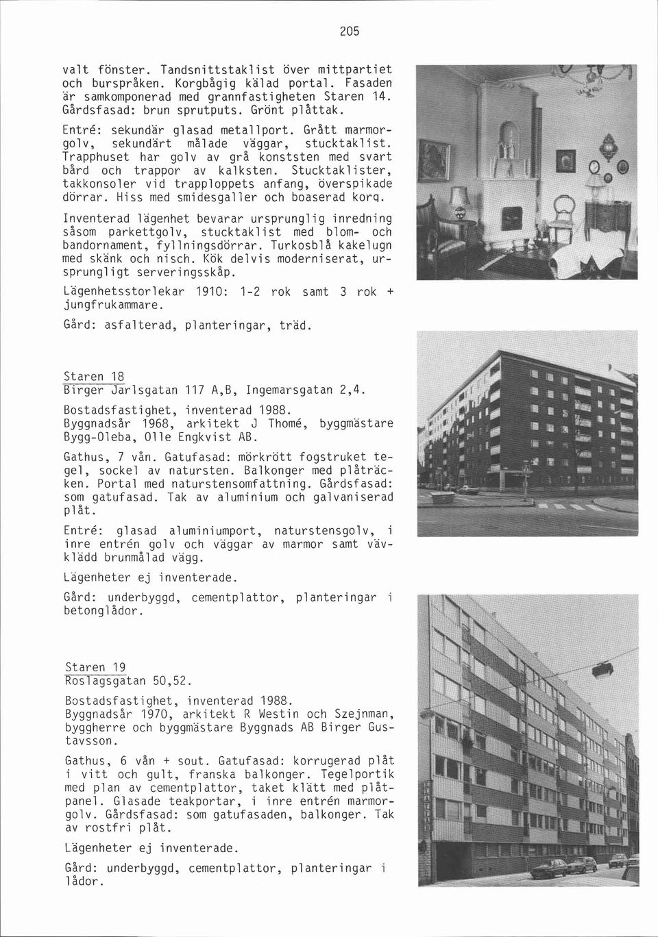Stucktak1 i ster, I takkonsoler vid trapploppets anfanq, överspi kade dörrar. Hi ss med smi'desgal l er och boaserad kors. och burspråken. Korgbågi g kal ad portal. Fasaden 7 T -T -- 3.3 - ;-,- b-.