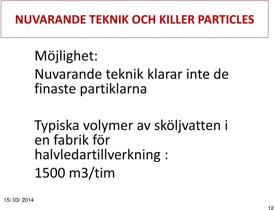 partiklarna Typiska volymer av sköljvatten i en