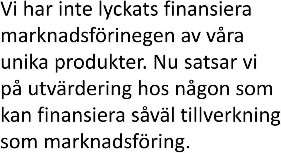 Nu satsar vi på utvärdering hos någon som