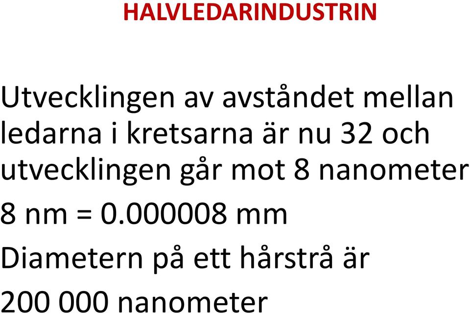 utvecklingen går mot 8 nanometer 8 nm = 0.