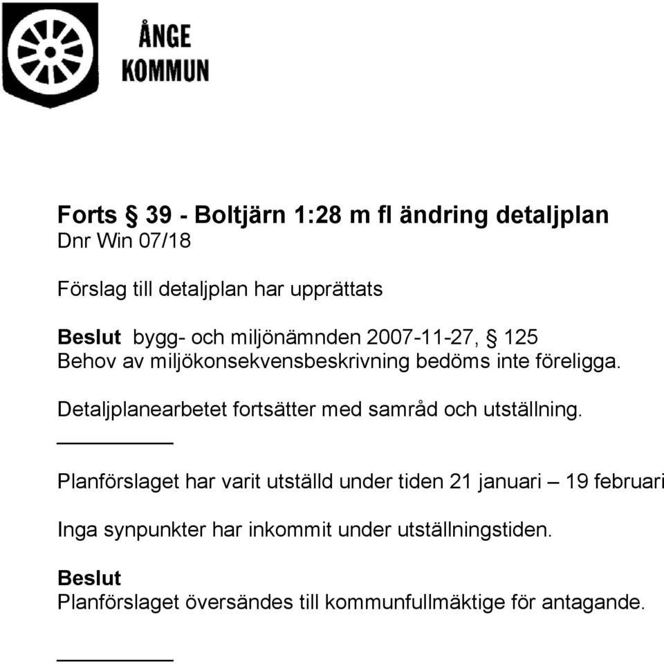 Detaljplanearbetet fortsätter med samråd och utställning.