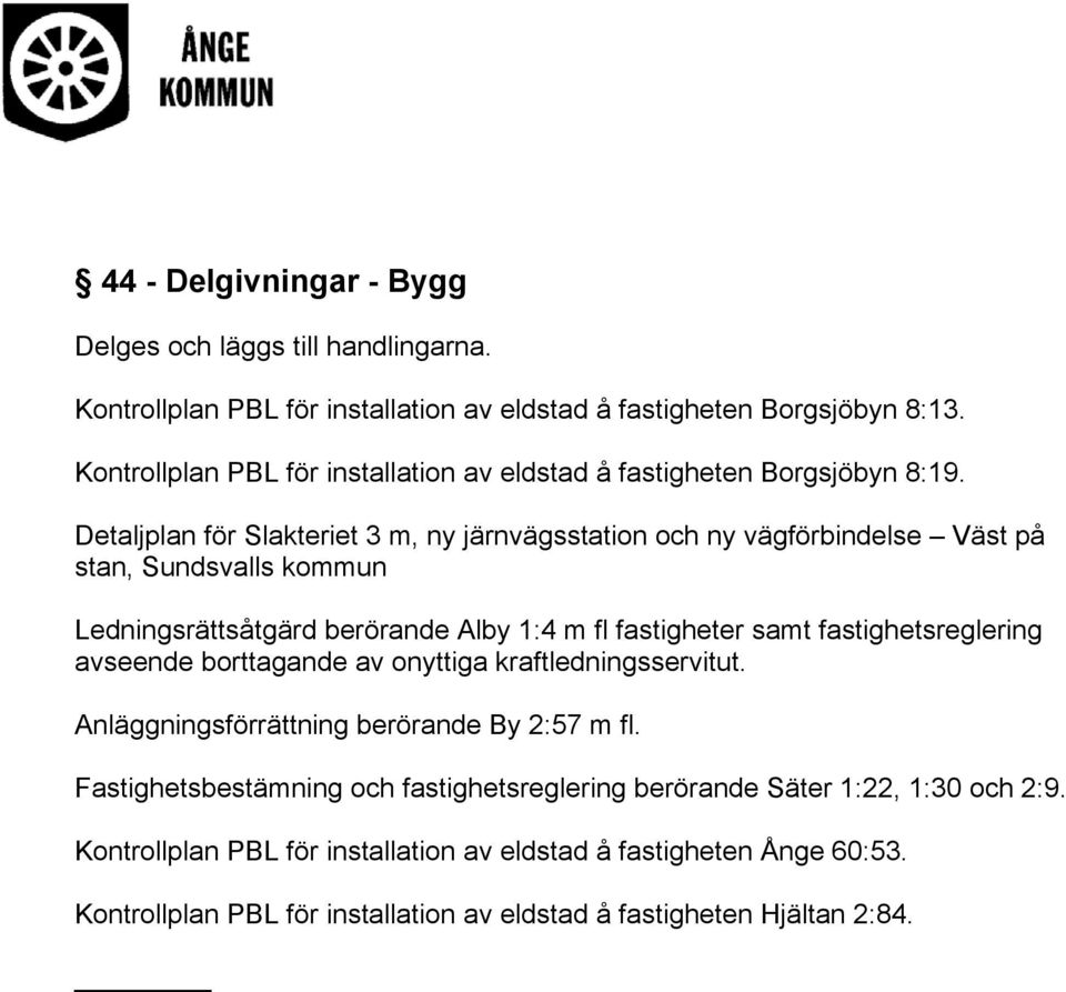Detaljplan för Slakteriet 3 m, ny järnvägsstation och ny vägförbindelse Väst på stan, Sundsvalls kommun Ledningsrättsåtgärd berörande Alby 1:4 m fl fastigheter samt