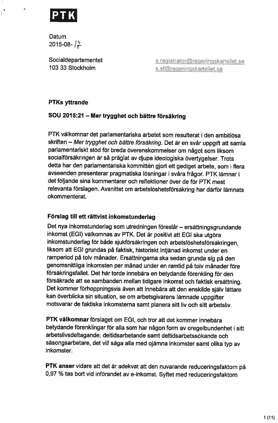 säsongsarbetare, det vill säga alla med ojämna inkomster samt olika typ av betydande förenklingar för alla som har någon form av oregelbundenhet i sitt arbetslivsdeltagande; deltidsarbetande samt