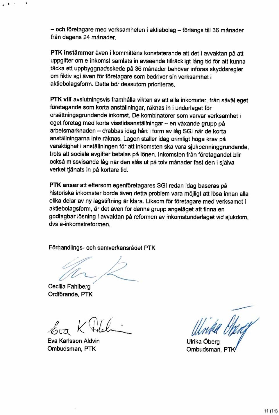 för att kunna Ombudsman, PTK Ombudsman! PTK Eva Karlsson Aldvin Ulrika Öberg / Förhandlings- och samverkansrädet PTK Ordförande, PTK Cecilia Fahlberg 3.