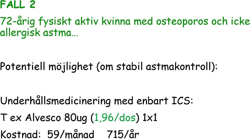 astmakontroll): Underhållsmedicinering med enbart ICS: