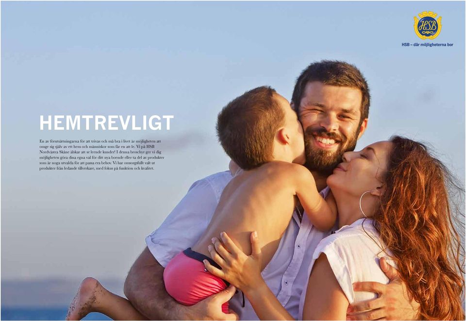 I denna broschyr ger vi dig möjligheten göra dina egna val för ditt nya boende eller ta del av produkter som är