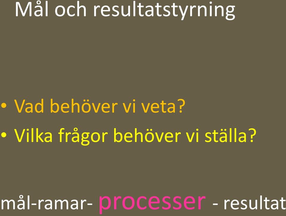 Vilka frågor behöver vi