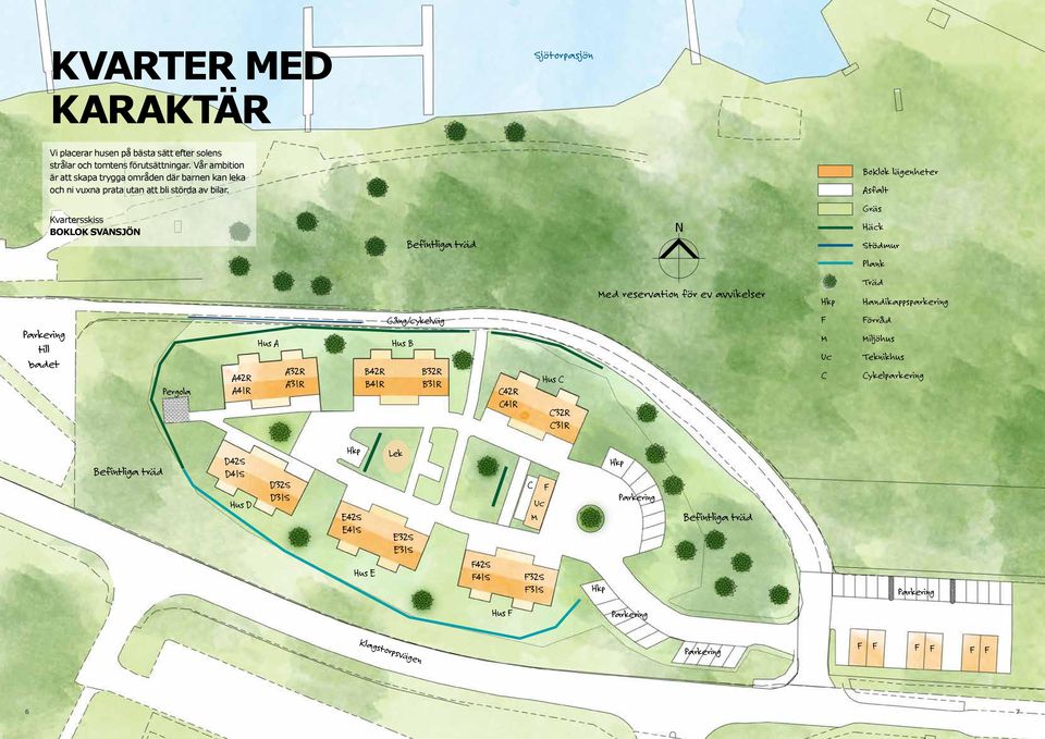 BoKlok lägenheter Asfalt Kvartersskiss BOKLOK SVANSJÖN Befintliga träd N Gräs Häck Stödmur Plank Med reservation för ev avvikelser Hkp Träd Handikappsparkering Parkering till badet Pergola