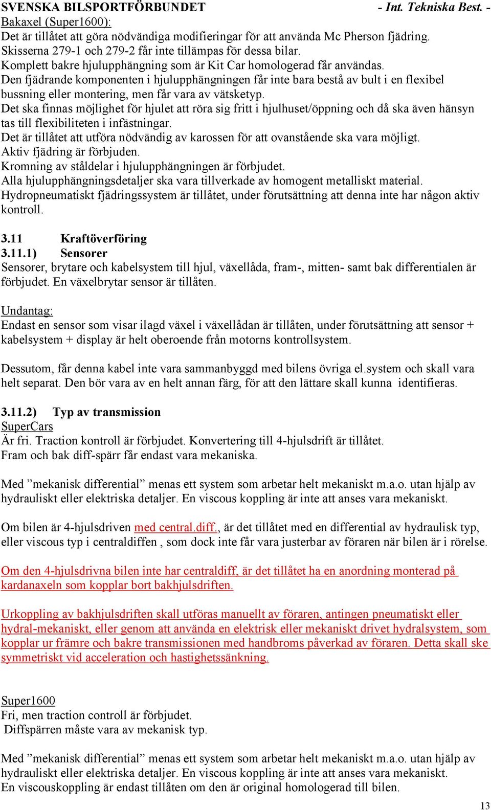 Den fjädrande komponenten i hjulupphängningen får inte bara bestå av bult i en flexibel bussning eller montering, men får vara av vätsketyp.