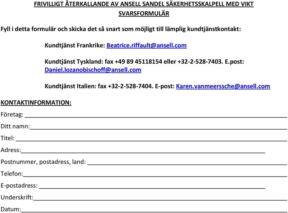 Telefon: E-postadress: Underskrift: Datum: Kundtjänst Frankrike: Beatrice.riffault@ansell.