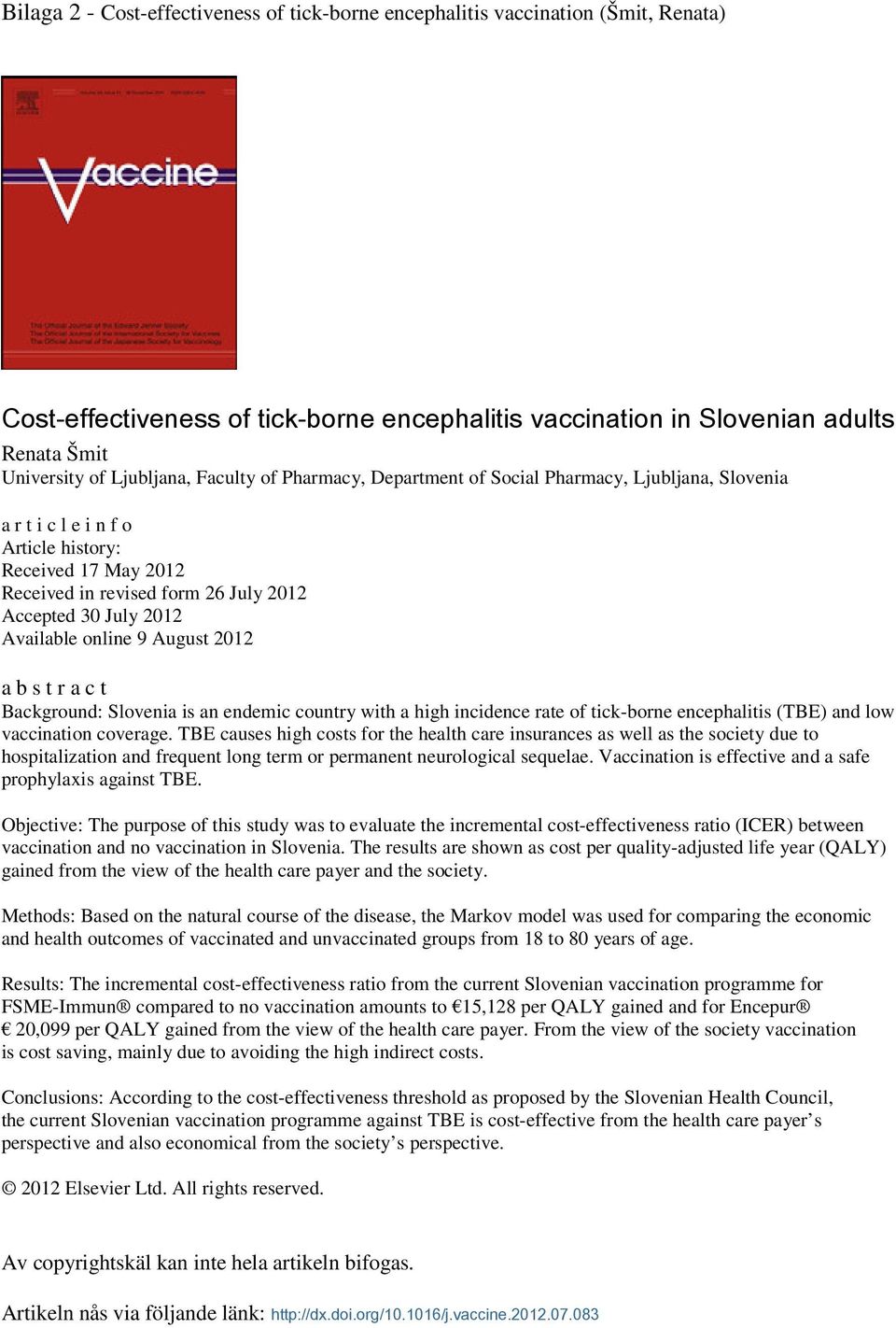 Available online 9 August 2012 a b s t r a c t Background: Slovenia is an endemic country with a high incidence rate of tick-borne encephalitis (TBE) and low vaccination coverage.