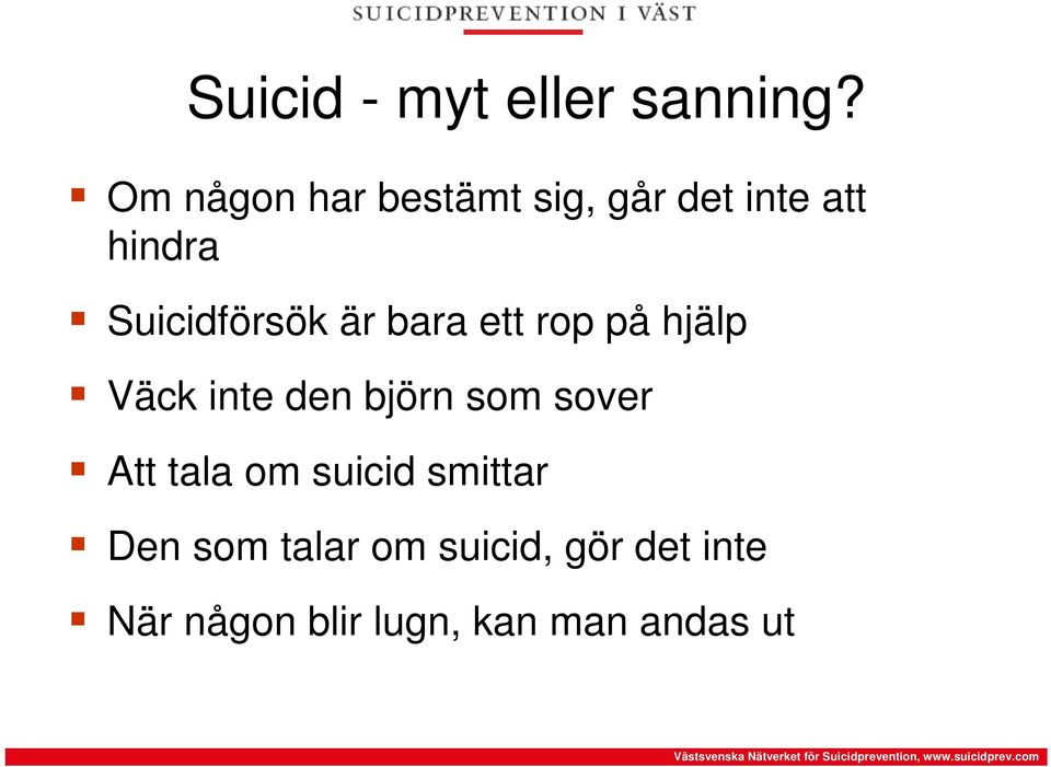 Suicidförsök är bara ett rop på hjälp Väck inte den björn som