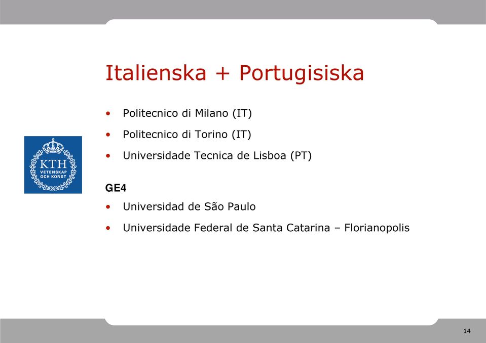 Tecnica de Lisboa (PT) GE4 Universidad de São