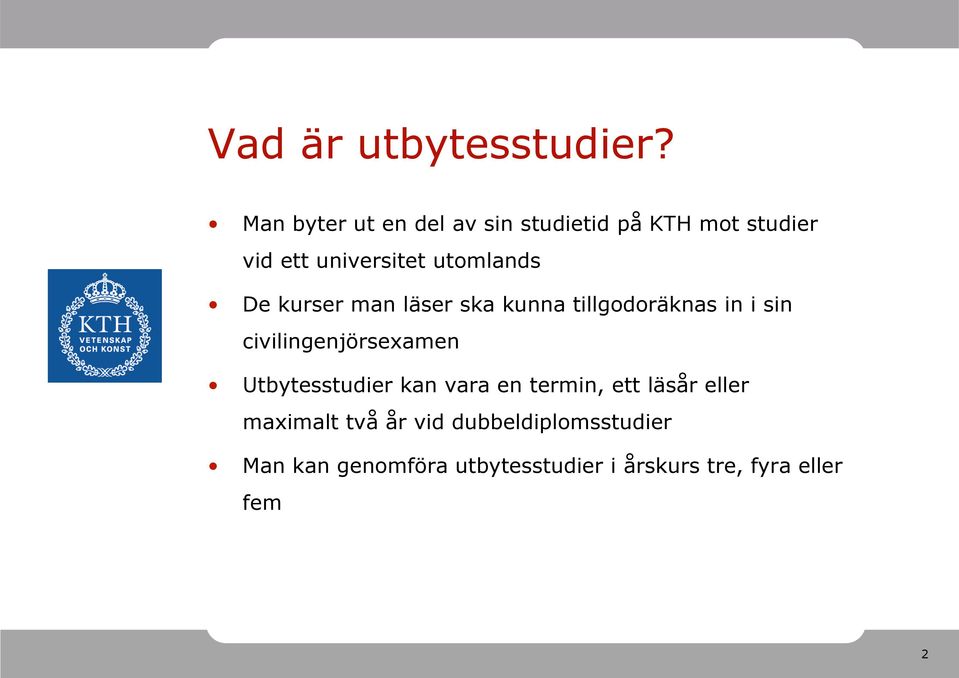 utomlands De kurser man läser ska kunna tillgodoräknas in i sin civilingenjörsexamen