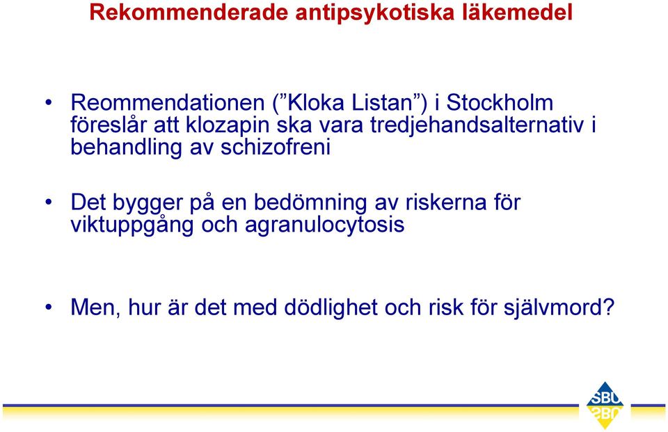 behandling av schizofreni Det bygger på en bedömning av riskerna för