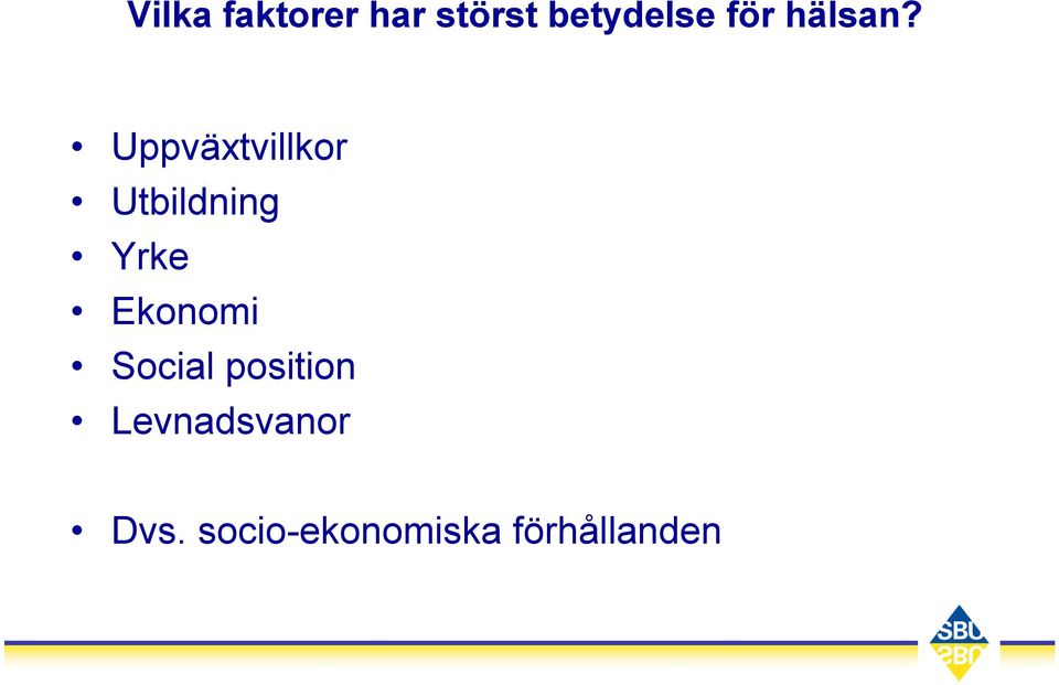 Uppväxtvillkor Utbildning Yrke