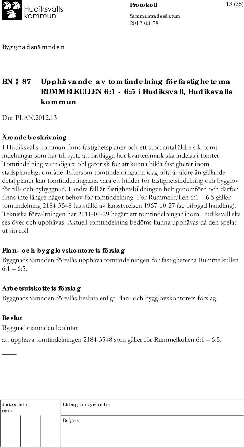 Tomtindelning var tidigare obligatorisk för att kunna bilda fastigheter inom stadsplanelagt område.