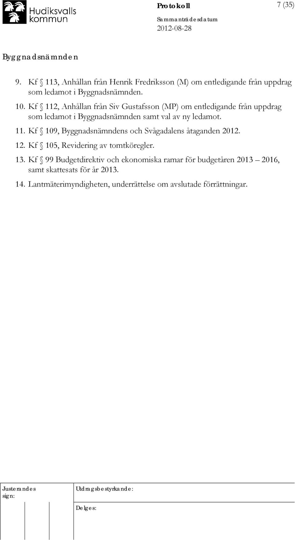 12. Kf 105, Revidering av tomtköregler. 13.