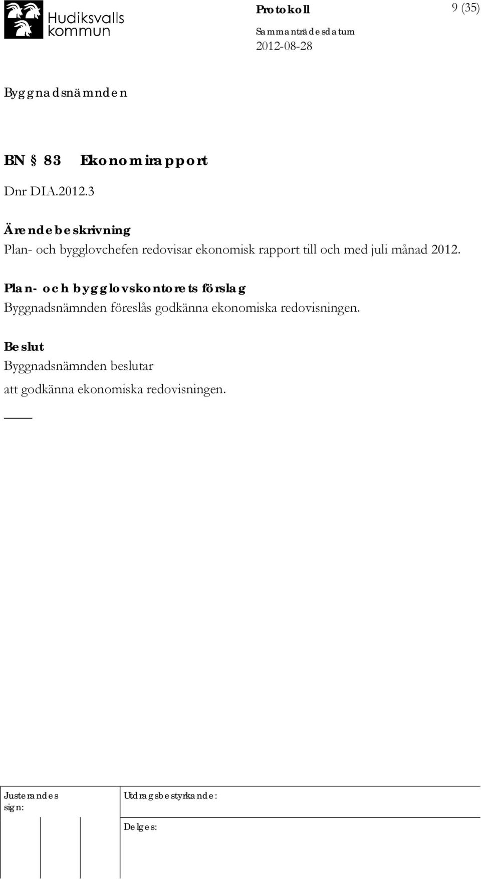 till och med juli månad 2012.