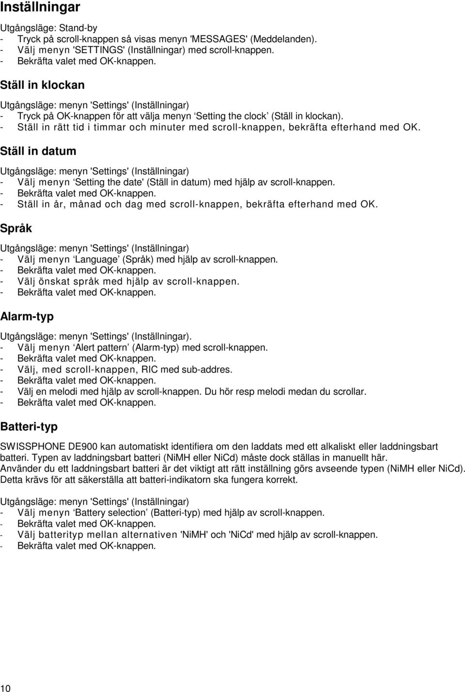 - Ställ in rätt tid i timmar och minuter med scroll-knappen, bekräfta efterhand med OK.