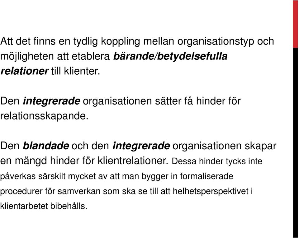 Den blandade och den integrerade organisationen skapar en mängd hinder för klientrelationer.