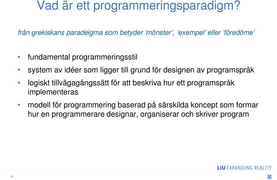 system av idéer som ligger till grund för designen av programspråk logiskt tillvägagångssätt för att