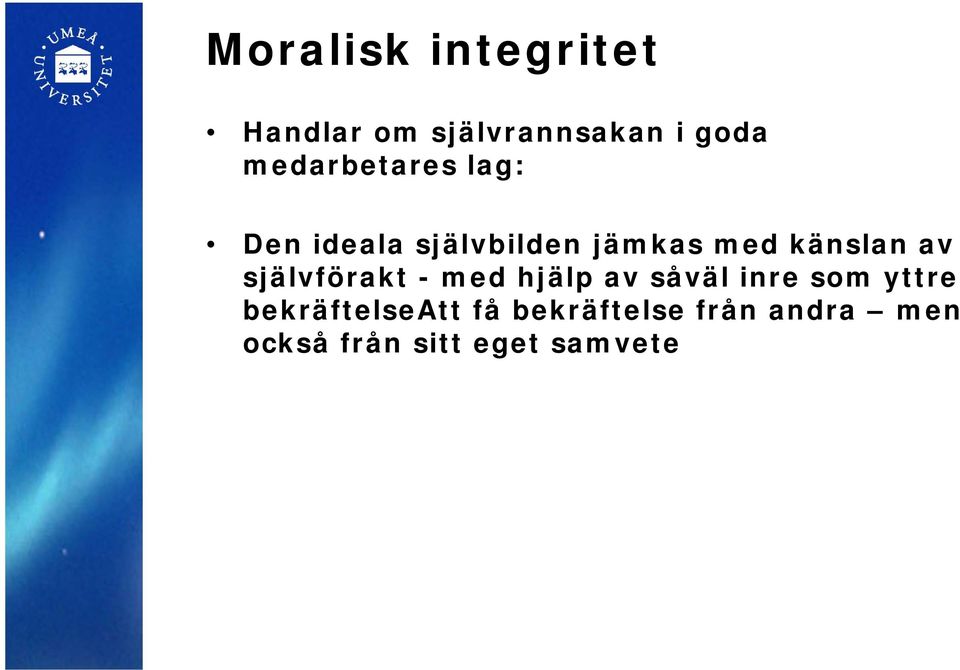 av självförakt - med hjälp av såväl inre som yttre