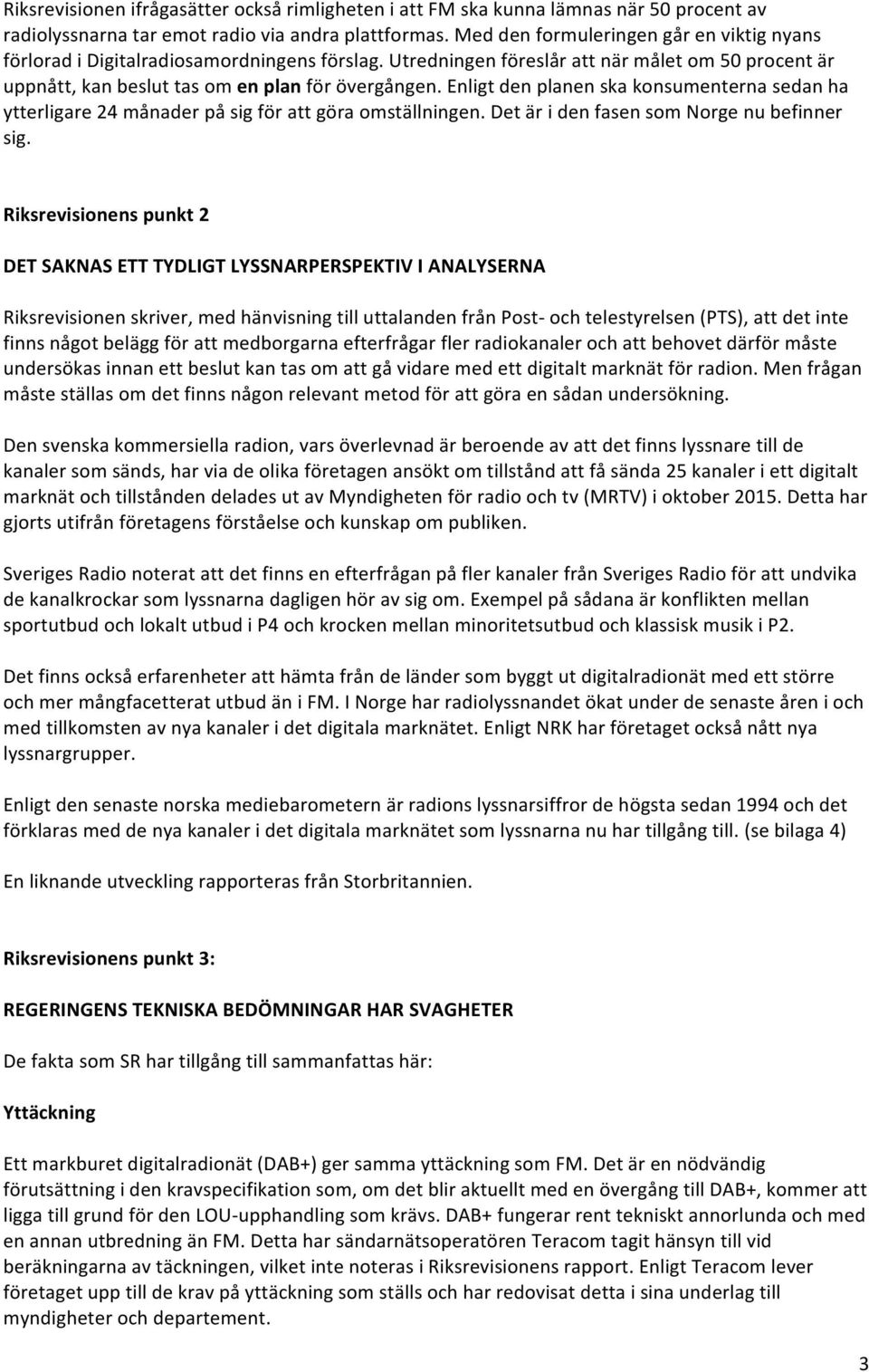 Enligt den planen ska konsumenterna sedan ha ytterligare 24 månader på sig för att göra omställningen. Det är i den fasen som Norge nu befinner sig.