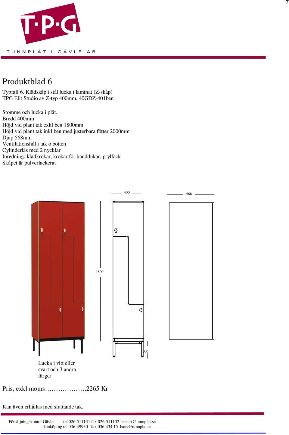 Bredd mm Höjd vid plant tak exkl ben mm Höjd vid plant tak inkl ben med justerbara fötter 2000mm Djup 568mm