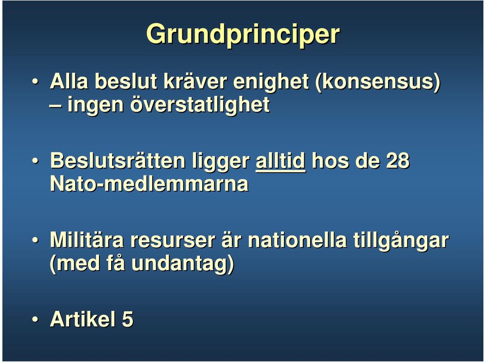 ligger alltid hos de 28 Nato-medlemmarna Militära