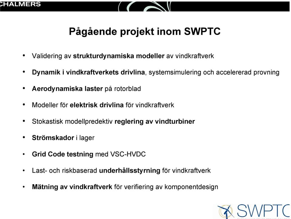 för vindkraftverk Stokastisk modellpredektiv reglering av vindturbiner Strömskador i lager Grid Code testning med