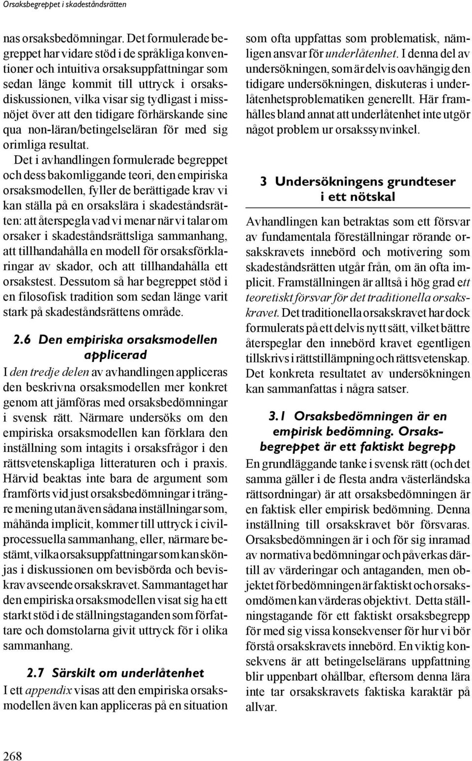 över att den tidigare förhärskande sine qua non-läran/betingelseläran för med sig orimliga resultat.