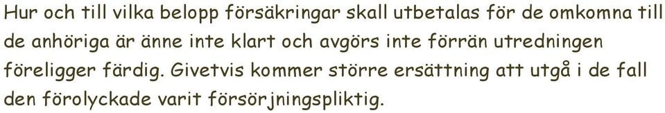 förrän utredningen föreligger färdig.