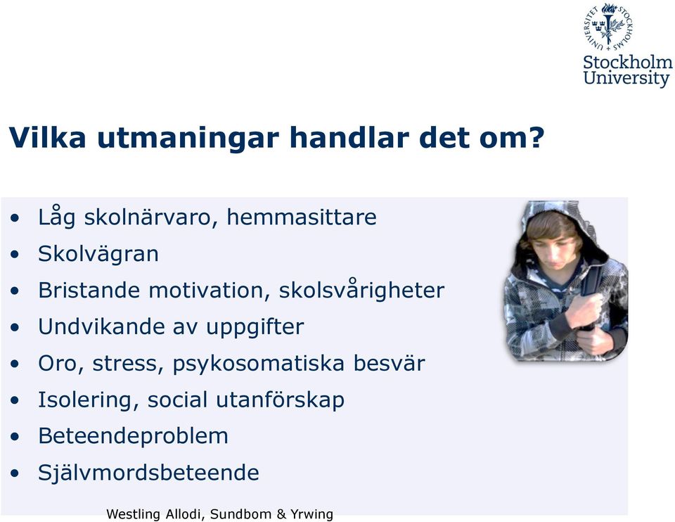 motivation, skolsvårigheter Undvikande av uppgifter Oro,