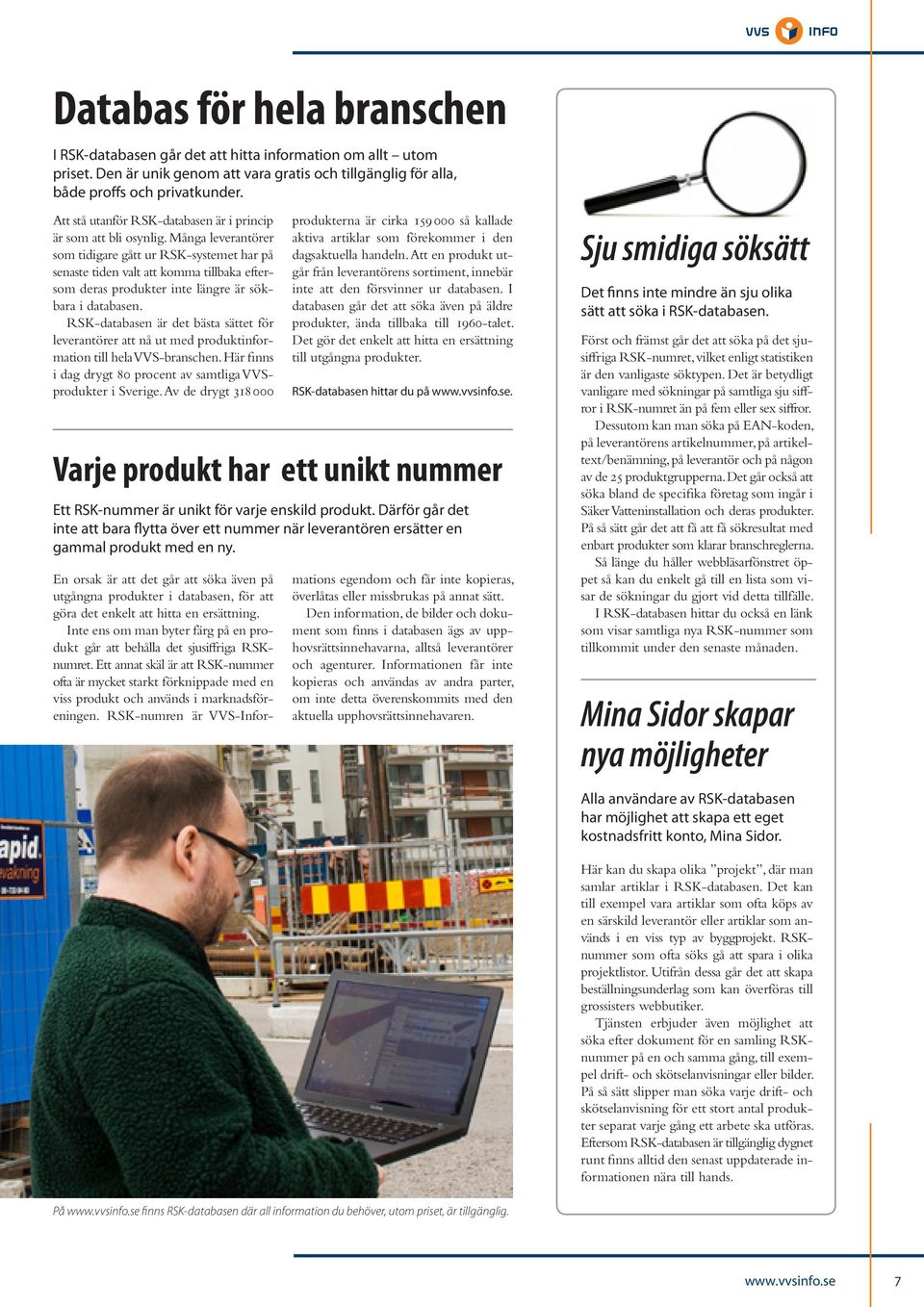 Många leverantörer som tidigare gått ur RSK-systemet har på senaste tiden valt att komma tillbaka eftersom deras produkter inte längre är sökbara i databasen.