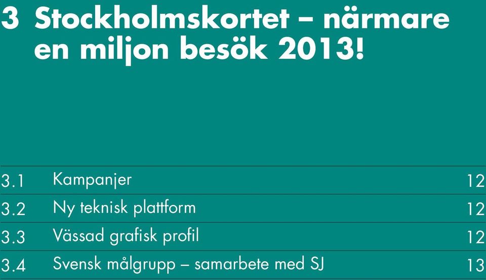 2 Ny teknisk plattform 12 3.