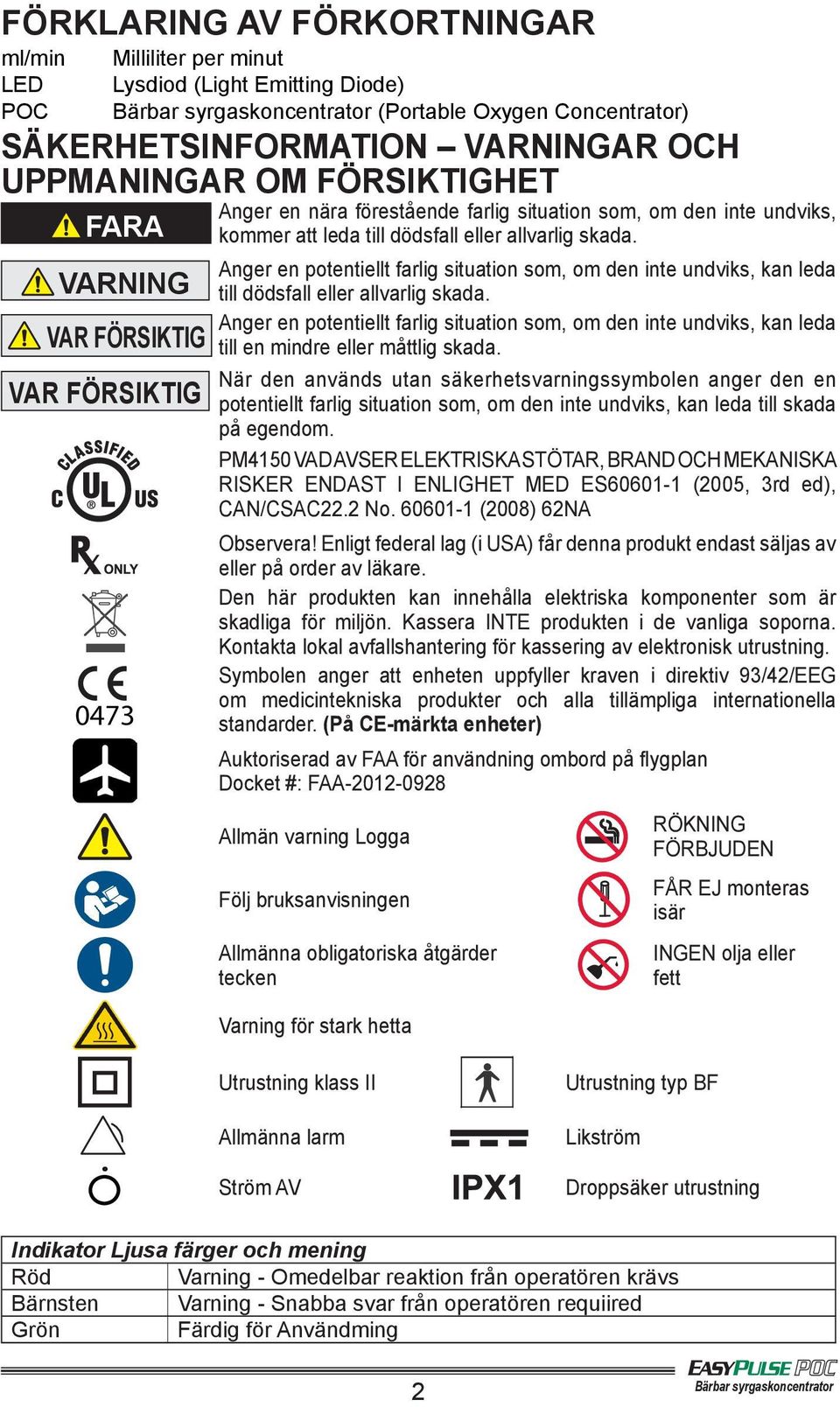 Anger en potentiellt farlig situation som, om den inte undviks, kan leda till dödsfall eller allvarlig skada.