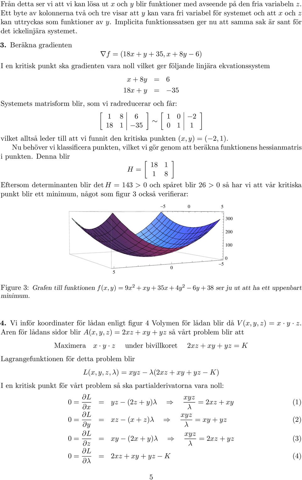 Implicita funktionssatsen ger nu att samma sak är sant för det ickelinjära systemet. 3.