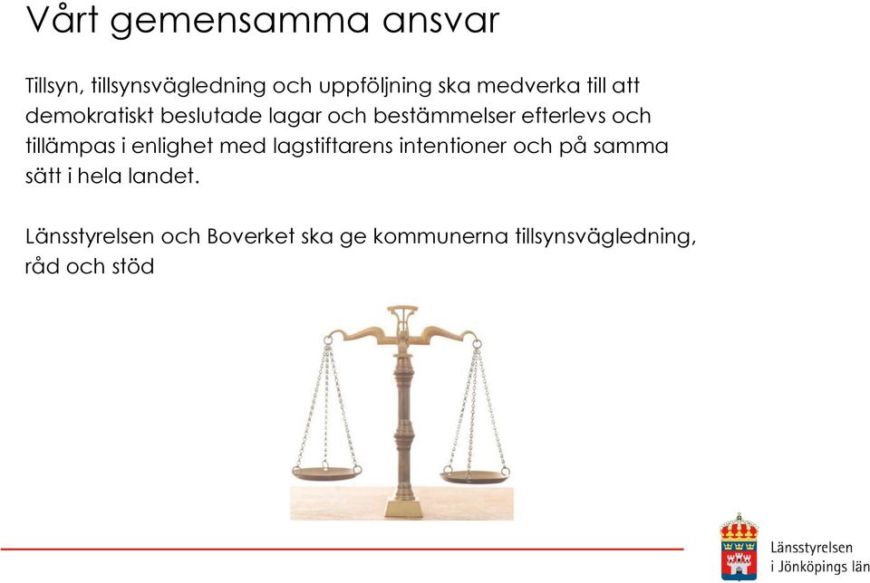 tillämpas i enlighet med lagstiftarens intentioner och på samma sätt i hela