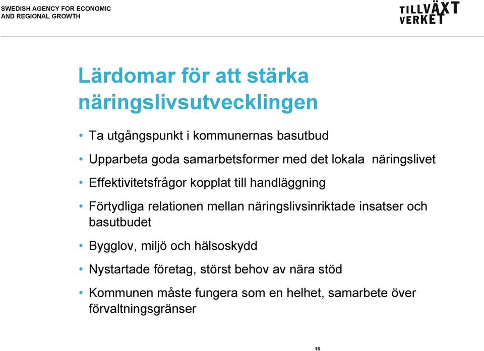 relationen mellan näringslivsinriktade insatser och basutbudet Bygglov, miljö och hälsoskydd Nystartade