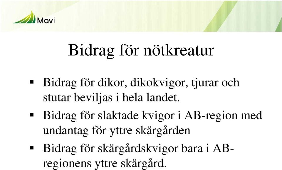 Bidrag för slaktade kvigor i AB-region med undantag för