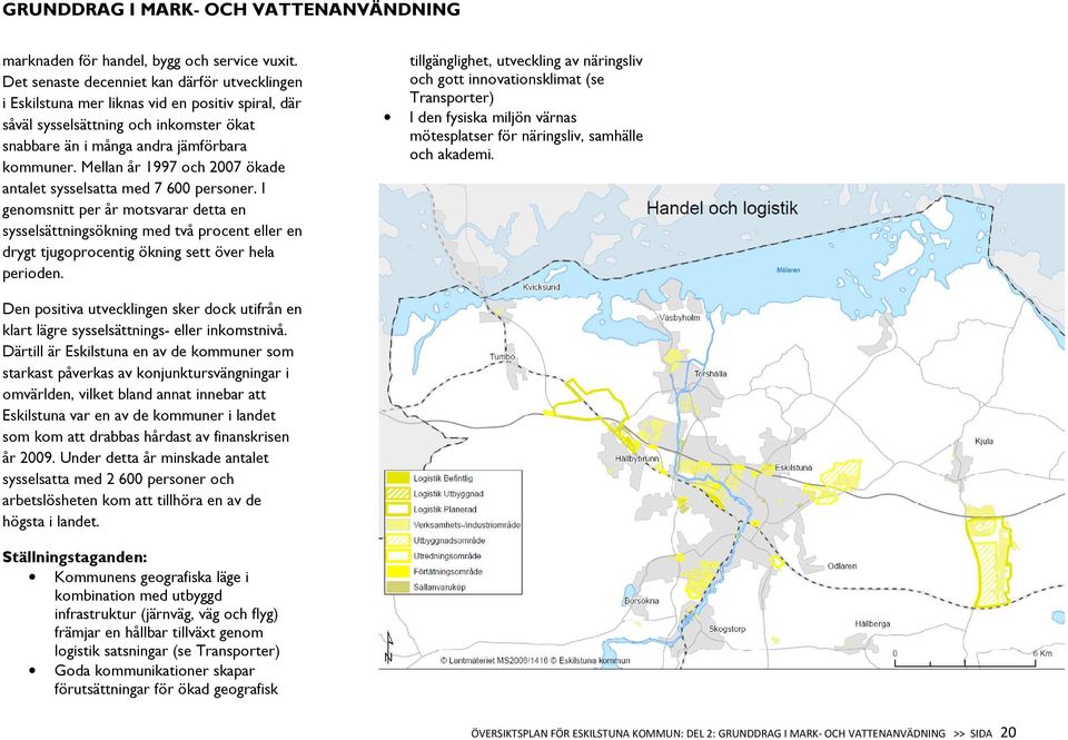 Mellan år 1997 och 2007 ökade antalet sysselsatta med 7 600 personer.