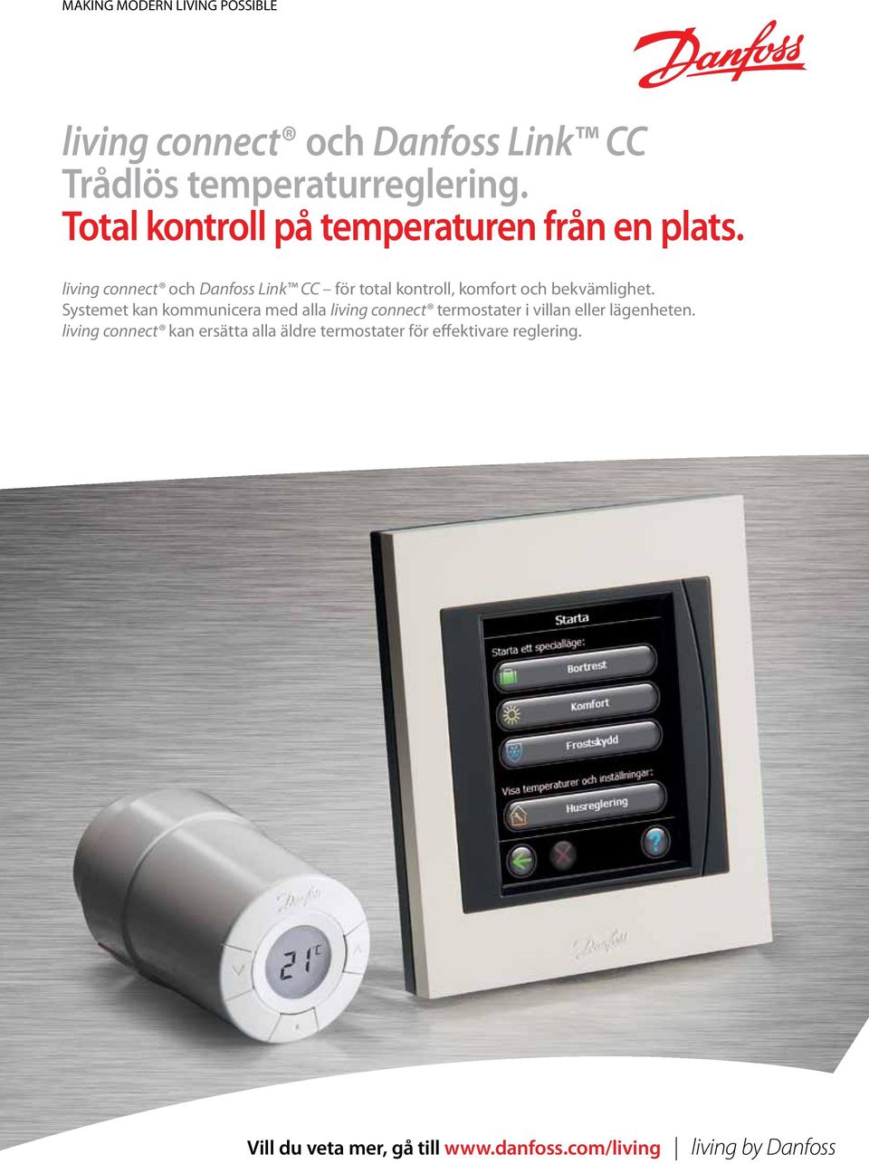 living connect och Danfoss Link CC för total kontroll, komfort och bekvämlighet.